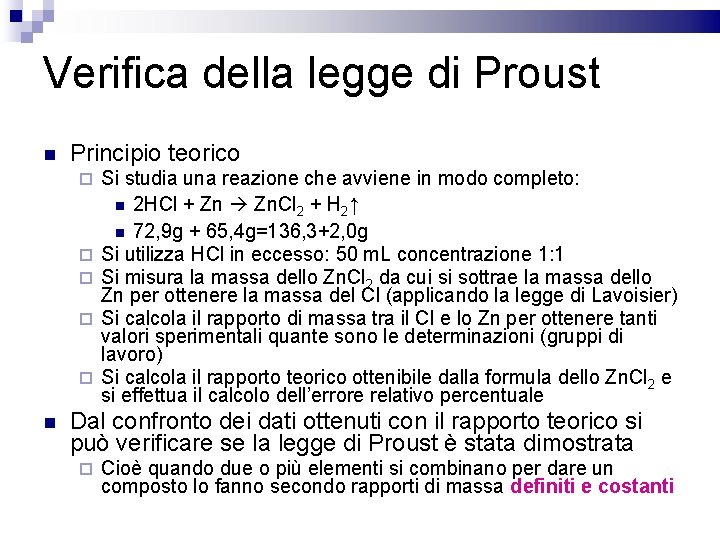 Verifica della legge di Proust Principio teorico Si studia una reazione che avviene in