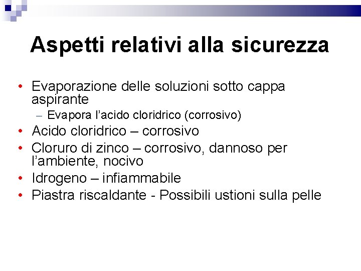 Aspetti relativi alla sicurezza • Evaporazione delle soluzioni sotto cappa aspirante – Evapora l’acido