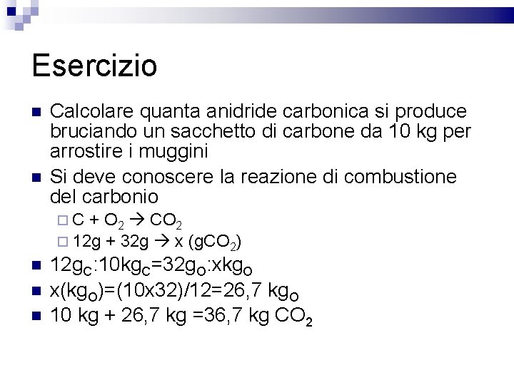 Esercizio Calcolare quanta anidride carbonica si produce bruciando un sacchetto di carbone da 10