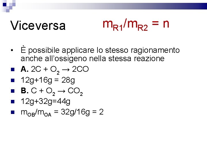 Viceversa m. R 1/m. R 2 = n • È possibile applicare lo stesso