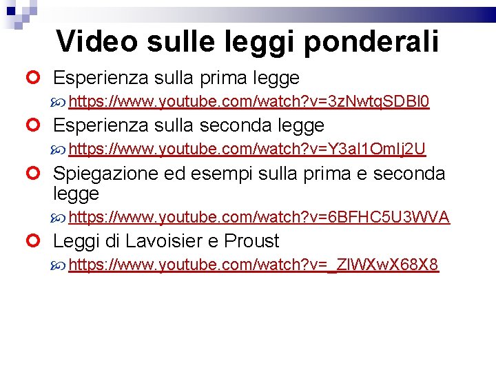 Video sulle leggi ponderali Esperienza sulla prima legge https: //www. youtube. com/watch? v=3 z.