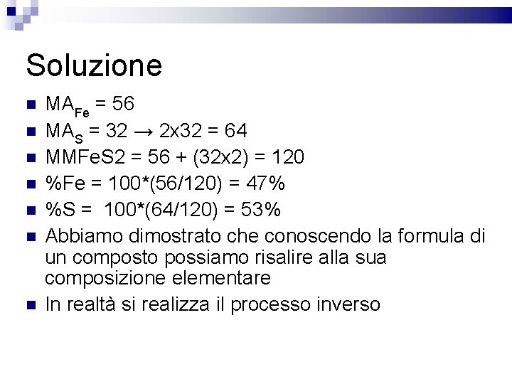 Soluzione MAFe = 56 MAS = 32 → 2 x 32 = 64 MMFe.