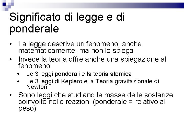 Significato di legge e di ponderale • La legge descrive un fenomeno, anche matematicamente,