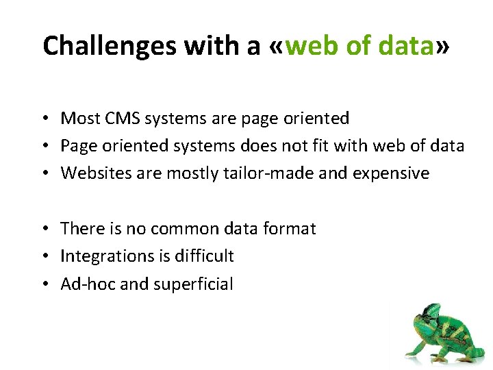 Challenges with a «web of data» • Most CMS systems are page oriented •