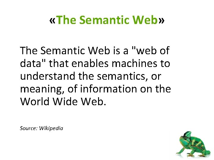  «The Semantic Web» The Semantic Web is a "web of data" that enables
