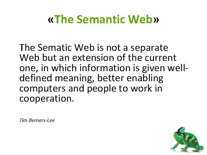  «The Semantic Web» The Sematic Web is not a separate Web but an