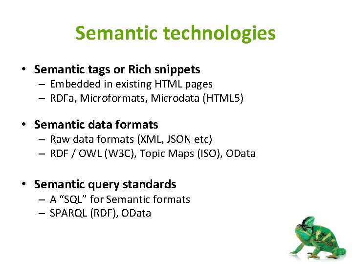 Semantic technologies • Semantic tags or Rich snippets – Embedded in existing HTML pages