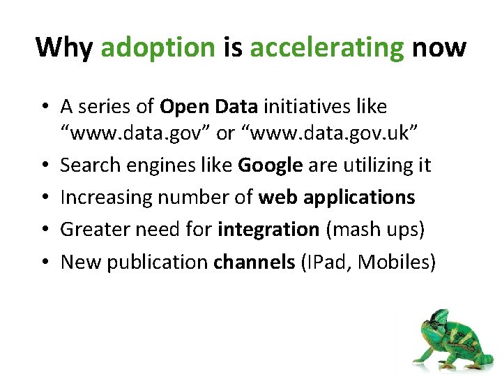 Why adoption is accelerating now • A series of Open Data initiatives like “www.