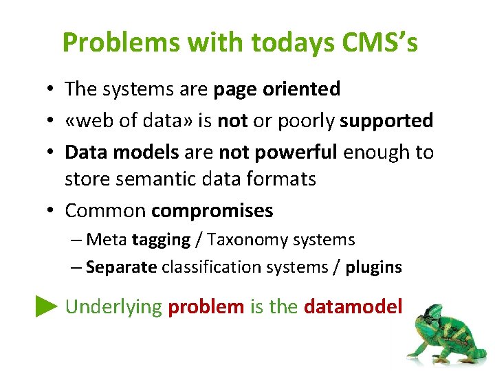 Problems with todays CMS’s • The systems are page oriented • «web of data»