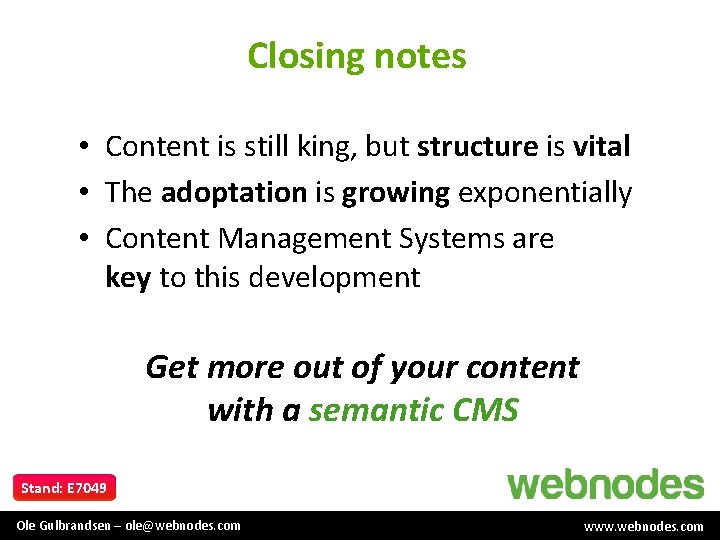 Closing notes • Content is still king, but structure is vital • The adoptation