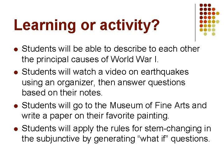 Learning or activity? l l Students will be able to describe to each other Learning or activity? l l Students will be able to describe to each other
