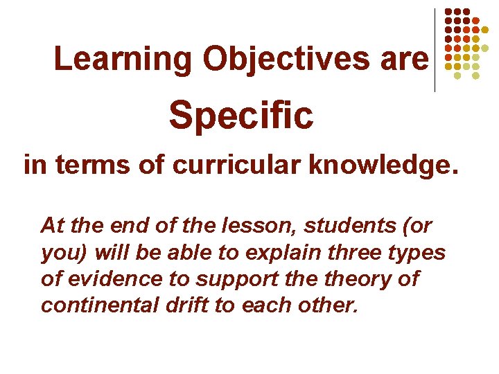 Learning Objectives are Specific in terms of curricular knowledge. At the end of the Learning Objectives are Specific in terms of curricular knowledge. At the end of the