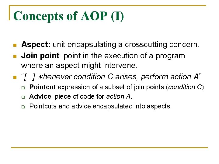 Concepts of AOP (I) n n n Aspect: unit encapsulating a crosscutting concern. Join