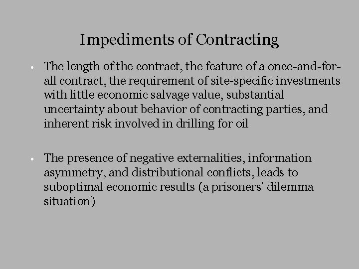 Impediments of Contracting • The length of the contract, the feature of a once-and-forall