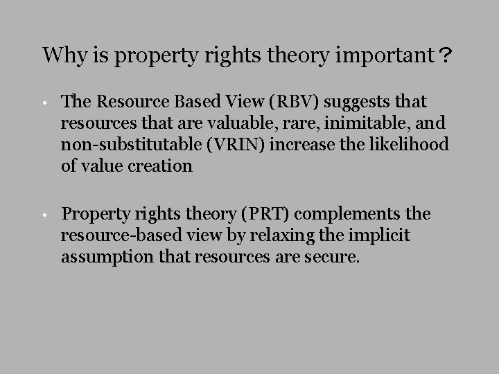 Why is property rights theory important？ • The Resource Based View (RBV) suggests that