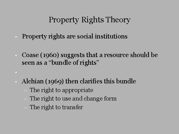 Property Rights Theory • Property rights are social institutions • Coase (1960) suggests that