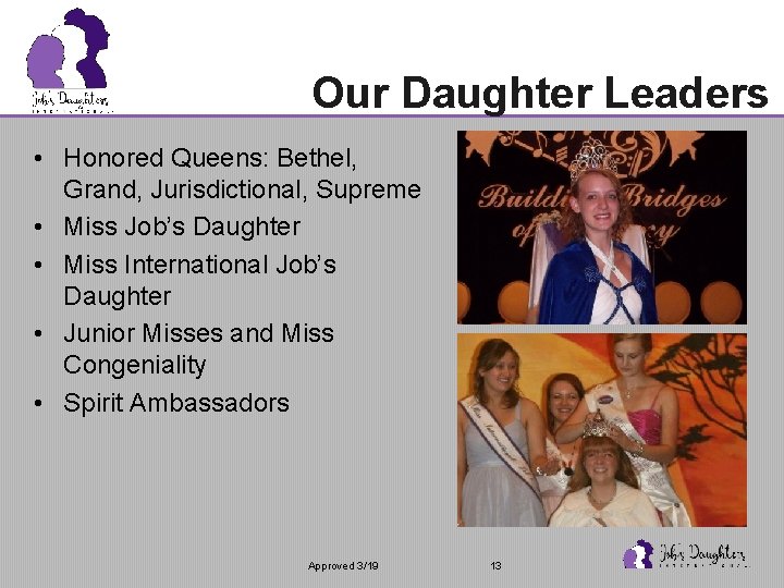 Our Daughter Leaders • Honored Queens: Bethel, Grand, Jurisdictional, Supreme • Miss Job’s Daughter