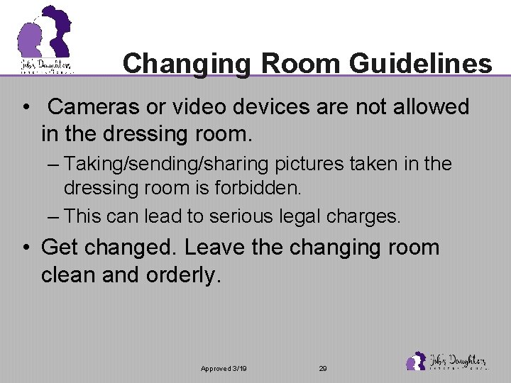 Changing Room Guidelines • Cameras or video devices are not allowed in the dressing
