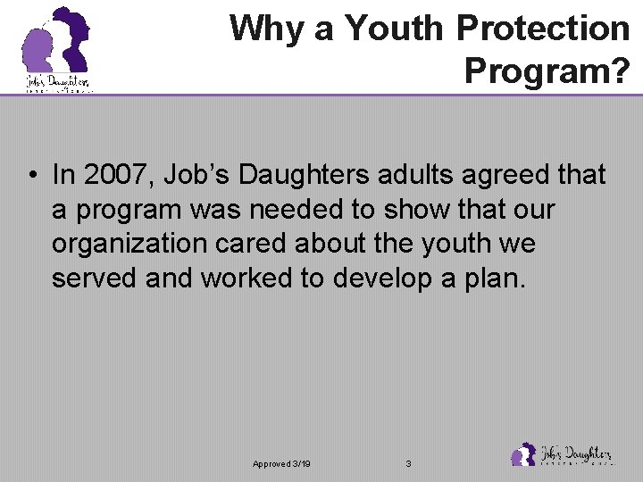 Why a Youth Protection Program? • In 2007, Job’s Daughters adults agreed that a