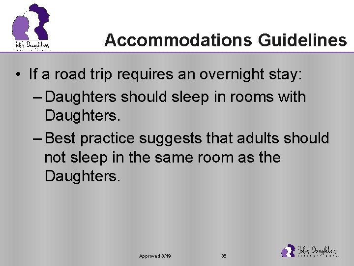 Accommodations Guidelines • If a road trip requires an overnight stay: – Daughters should