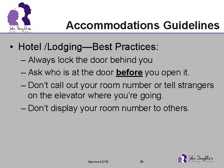 Accommodations Guidelines • Hotel /Lodging—Best Practices: – Always lock the door behind you –