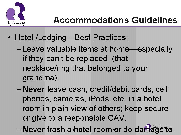 Accommodations Guidelines • Hotel /Lodging—Best Practices: – Leave valuable items at home—especially if they