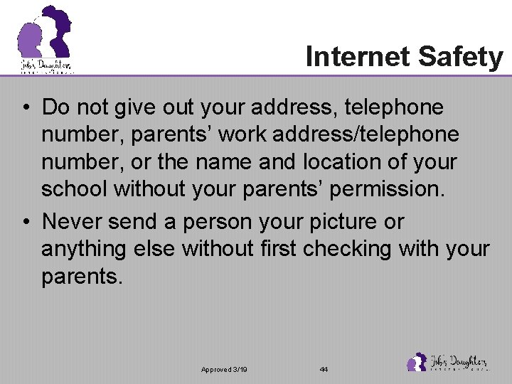 Internet Safety • Do not give out your address, telephone number, parents’ work address/telephone
