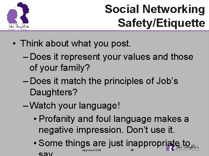 Social Networking Safety/Etiquette • Think about what you post. – Does it represent your