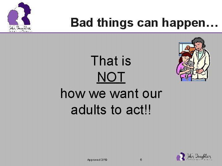 Bad things can happen… That is NOT how we want our adults to act!!