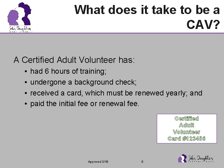 What does it take to be a CAV? A Certified Adult Volunteer has: •