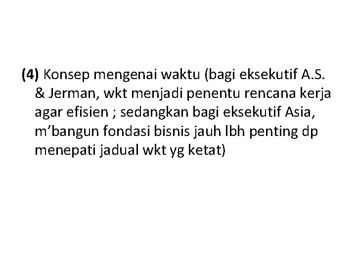 (4) Konsep mengenai waktu (bagi eksekutif A. S. & Jerman, wkt menjadi penentu rencana