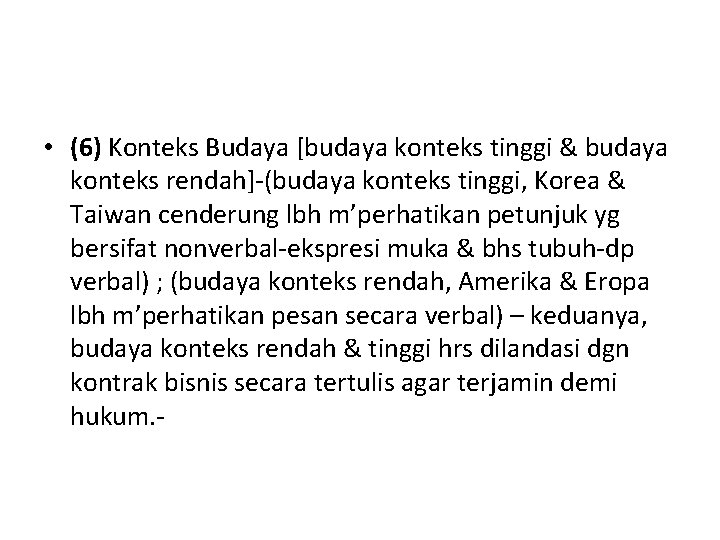  • (6) Konteks Budaya [budaya konteks tinggi & budaya konteks rendah]-(budaya konteks tinggi,