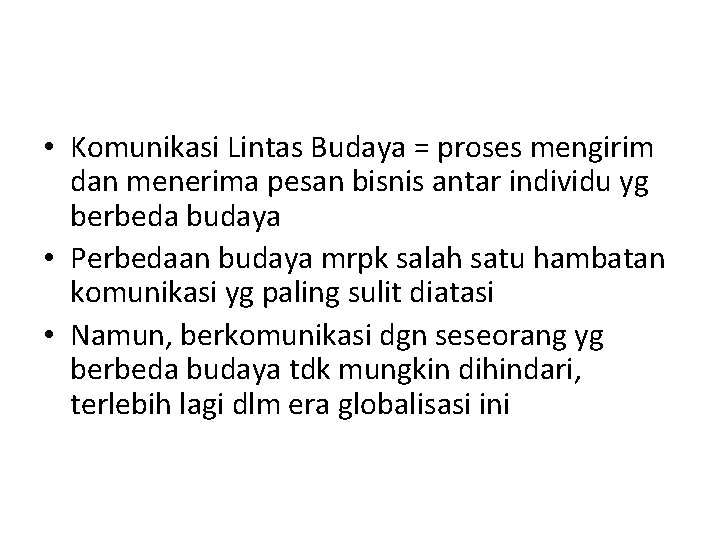  • Komunikasi Lintas Budaya = proses mengirim dan menerima pesan bisnis antar individu