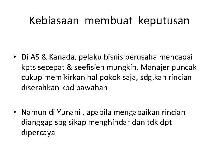 Kebiasaan membuat keputusan • Di AS & Kanada, pelaku bisnis berusaha mencapai kpts secepat