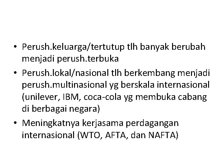  • Perush. keluarga/tertutup tlh banyak berubah menjadi perush. terbuka • Perush. lokal/nasional tlh