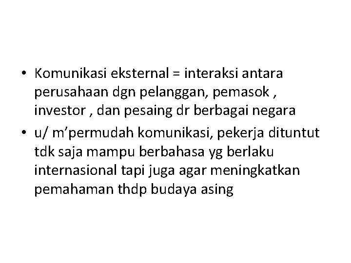  • Komunikasi eksternal = interaksi antara perusahaan dgn pelanggan, pemasok , investor ,