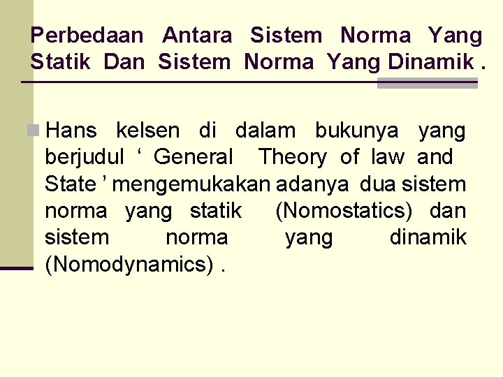 Perbedaan Antara Sistem Norma Yang Statik Dan Sistem Norma Yang Dinamik. n Hans kelsen