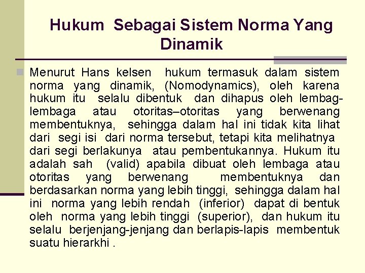 Hukum Sebagai Sistem Norma Yang Dinamik n Menurut Hans kelsen hukum termasuk dalam sistem