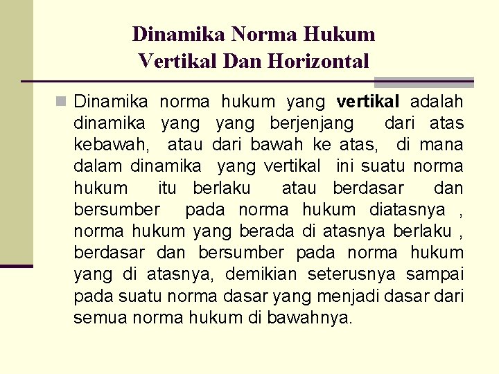 Dinamika Norma Hukum Vertikal Dan Horizontal n Dinamika norma hukum yang vertikal adalah dinamika