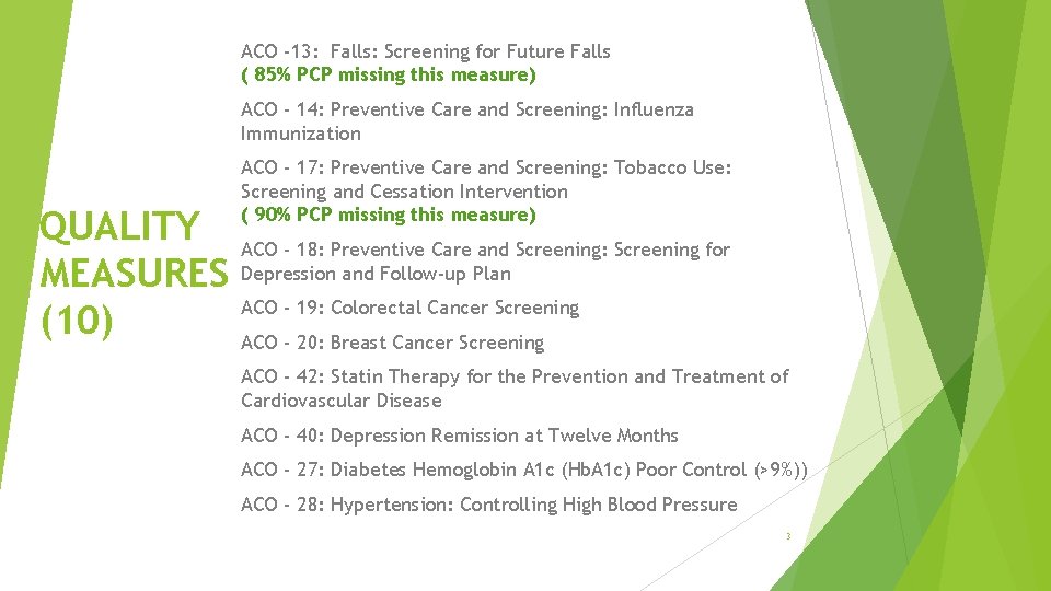 ACO -13: Falls: Screening for Future Falls ( 85% PCP missing this measure) ACO