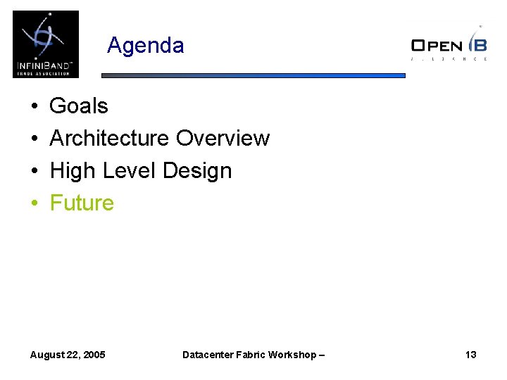 Agenda • • Goals Architecture Overview High Level Design Future August 22, 2005 Datacenter