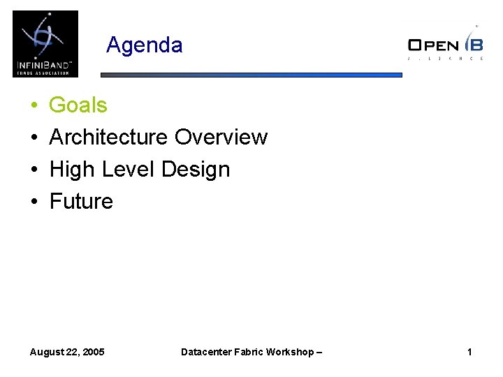 Agenda • • Goals Architecture Overview High Level Design Future August 22, 2005 Datacenter
