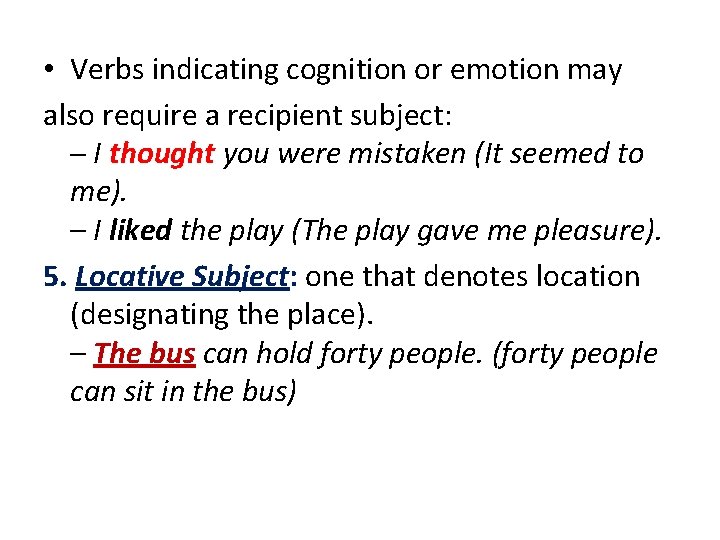  • Verbs indicating cognition or emotion may also require a recipient subject: ─