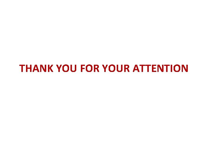 THANK YOU FOR YOUR ATTENTION 