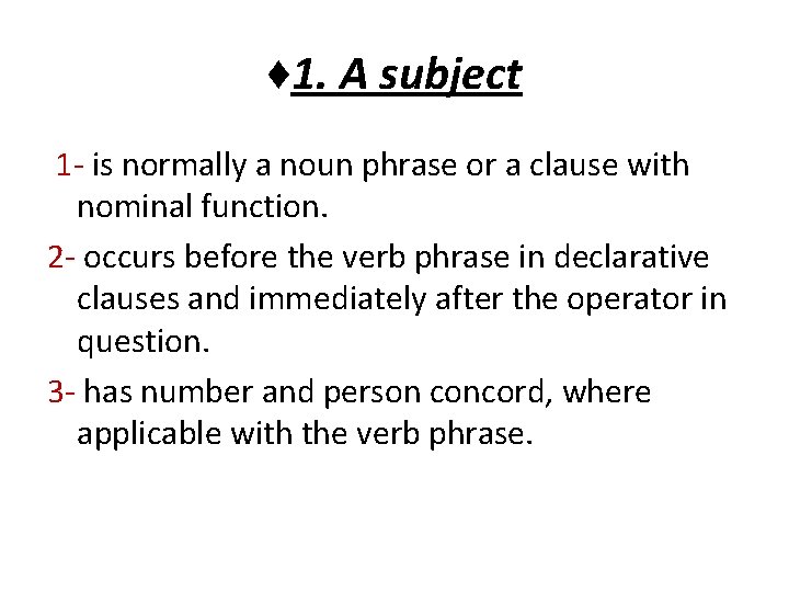 ♦ 1. A subject 1 - is normally a noun phrase or a clause