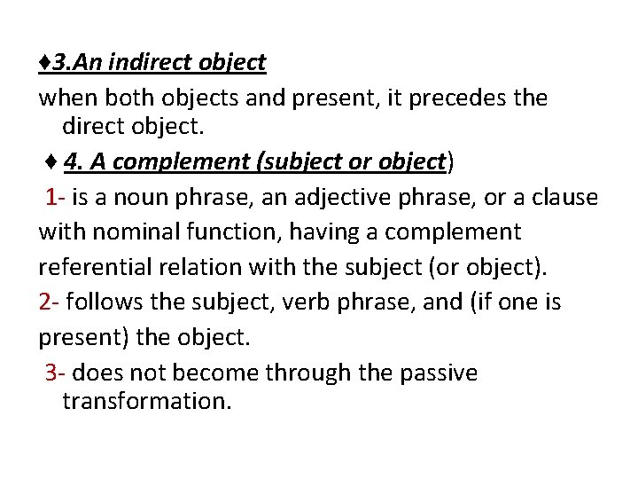 ♦ 3. An indirect object when both objects and present, it precedes the direct