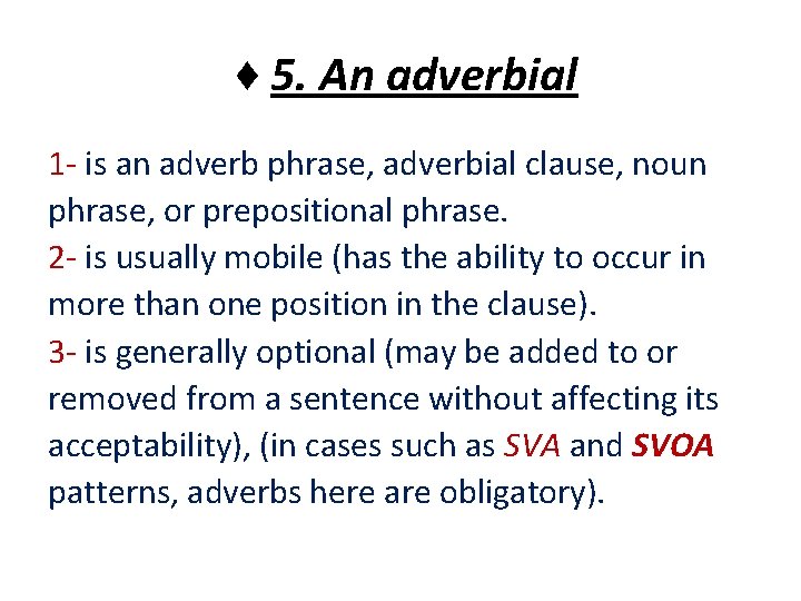 ♦ 5. An adverbial 1 - is an adverb phrase, adverbial clause, noun phrase,