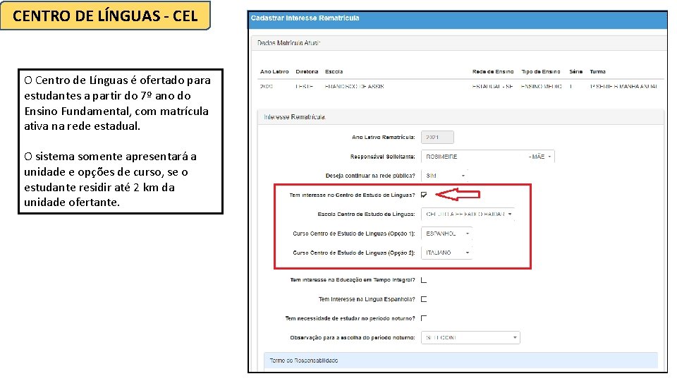 CENTRO DE LÍNGUAS - CEL O Centro de Línguas é ofertado para estudantes a