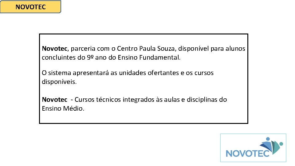 NOVOTEC Novotec, parceria com o Centro Paula Souza, disponível para alunos concluintes do 9º