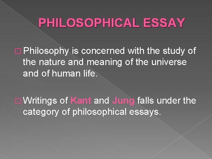 PHILOSOPHICAL ESSAY � Philosophy is concerned with the study of the nature and meaning